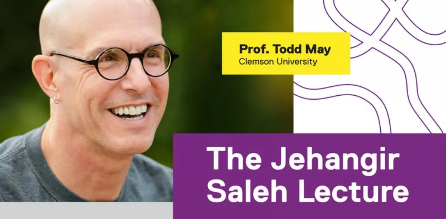 Poster: The Jehangir Saleh Lecture. Prof. Todd May, Clemson University.